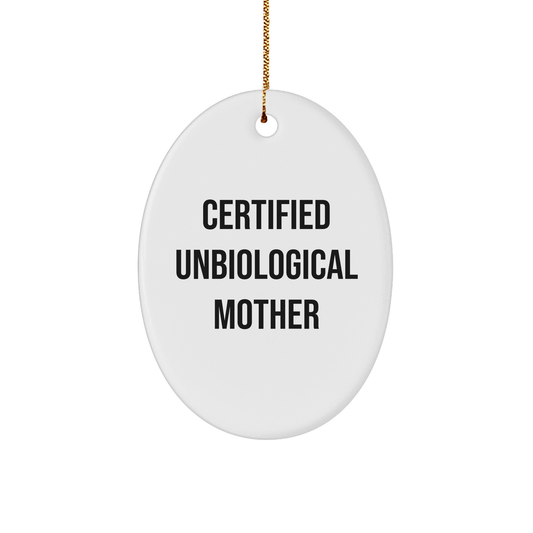 Funny Unbiological Mother Gifts from Friends - Oval Ornament Christmas Unique Presents for Unbiological Mother - Victory Thru Vision