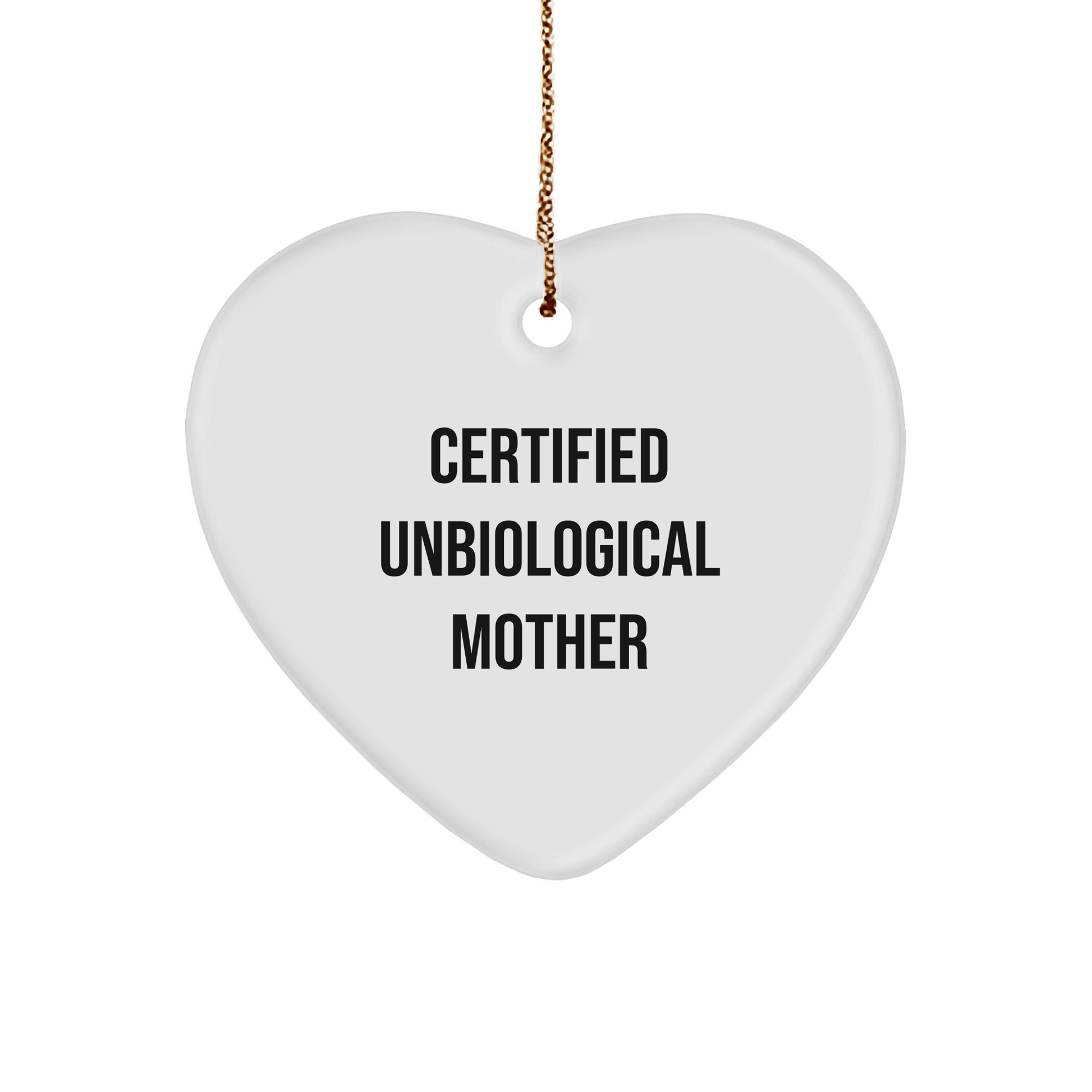 Funny Unbiological Mother Gifts, Heart Ornament from Friends - 'Certified Unbiological Mother' Quote, Christmas Unique Gifts for Unbiological Mother, Gifts from Women, Gifts for Unbiological Mother - Victory Thru Vision