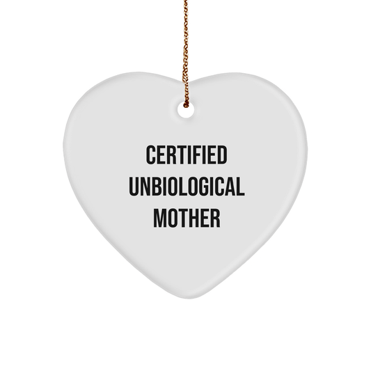 Funny Unbiological Mother Gifts, Heart Ornament from Friends - 'Certified Unbiological Mother' Quote, Christmas Unique Gifts for Unbiological Mother, Gifts from Women, Gifts for Unbiological Mother - Victory Thru Vision