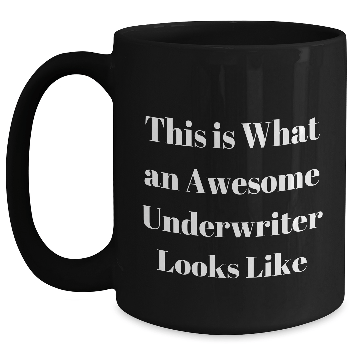 Funny Underwriter Gifts from Friends for Father's Day - Black Coffee Mug, This Is What An Awesome Underwriter Looks Like - Victory Thru Vision 