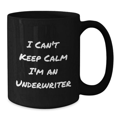 Funny Underwriter Gifts from Friends to Underwriter, I Can't Keep Calm I'm An Underwriter Black Coffee Mug for Graduation - Victory Thru Vision