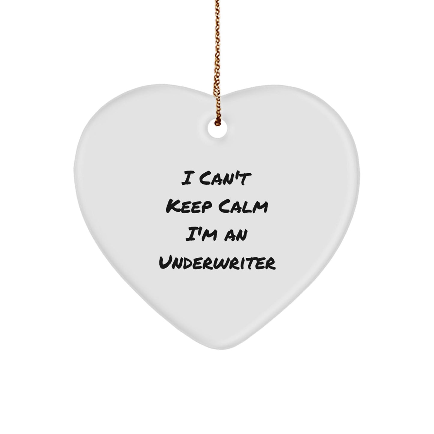 Funny Underwriter Gifts - I Can't Keep Calm I'm An Underwriter Heart Ornament, Perfect for Christmas Unique Gifts from Friends to Underwriters - Victory Thru Vision