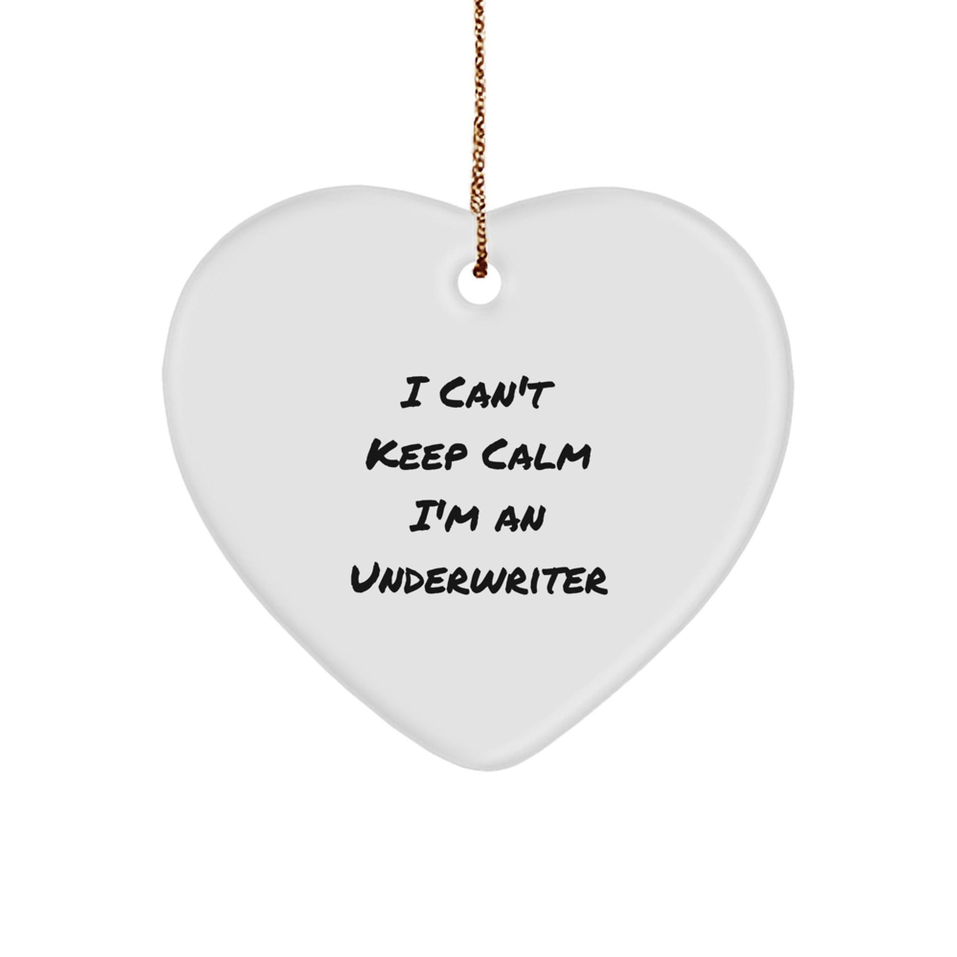 Funny Underwriter Gifts - I Can't Keep Calm I'm An Underwriter Heart Ornament, Perfect for Christmas Unique Gifts from Friends to Underwriters - Victory Thru Vision