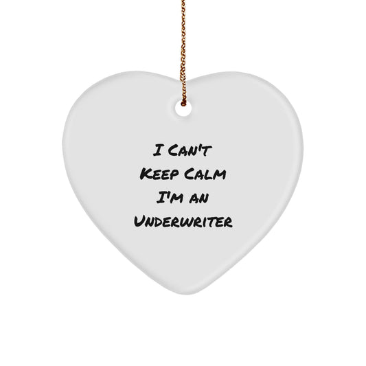 Funny Underwriter Gifts - I Can't Keep Calm I'm An Underwriter Heart Ornament, Perfect for Christmas Unique Gifts from Friends to Underwriters - Victory Thru Vision