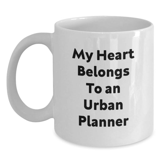 Funny Urban Planner Gifts from Friends, My Heart Belongs To An Urban Planner, White Coffee Mug for Graduation Unique Gifts for Urban Planner - Victory Thru Vision