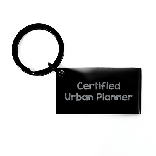 Funny Urban Planner Keychain Gifts from Men for Father's Day, Certified Urban Planner Quote, Stainless Steel Keychain, Black Color, Unique Gift for Urban Planner, Gifts for Men - Victory Thru Vision 