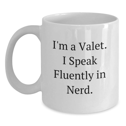 Funny Valet Gifts for Him - I'm A Valet. I Speak Fluently In genius. - White Coffee Mug for Birthday - Victory Thru Vision