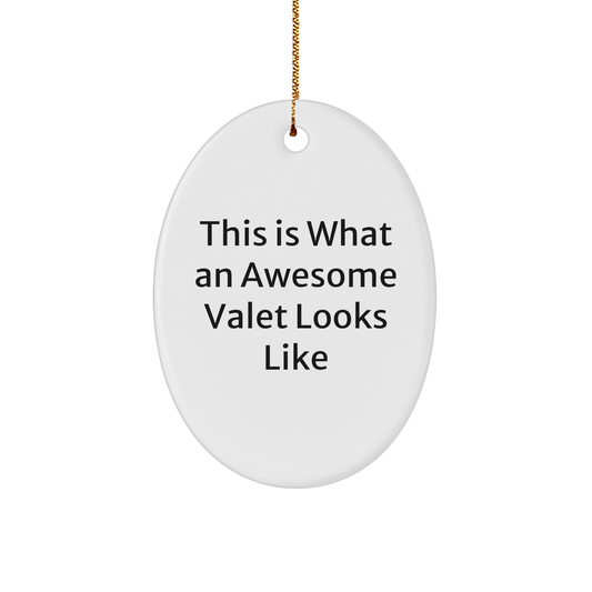 Funny Valet Gifts from Friends this Christmas, Oval Ornament Quote says 'This Is What An Awesome Valet Looks Like', Perfect for Men, Women, or Family - Victory Thru Vision 