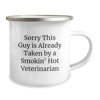 Funny Veterinarian Gifts, 'Sorry This Guy Is Already Taken By A Smokin' Hot Veterinarian' Camping Mug for Graduation, Gifts from Family to Men - Victory Thru Vision