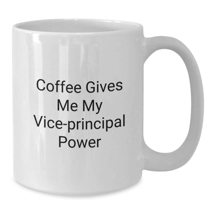 Funny Vice - principal Gift for Birthday - Coffee Gives Me My Vice - principal Power White Coffee Mug, Gifts from Friends to Vice - principal, Unique Vice - principal Birthday Unique Gifts - Victory Thru Vision