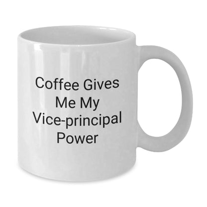 Funny Vice - principal Gift for Birthday - Coffee Gives Me My Vice - principal Power White Coffee Mug, Gifts from Friends to Vice - principal, Unique Vice - principal Birthday Unique Gifts - Victory Thru Vision