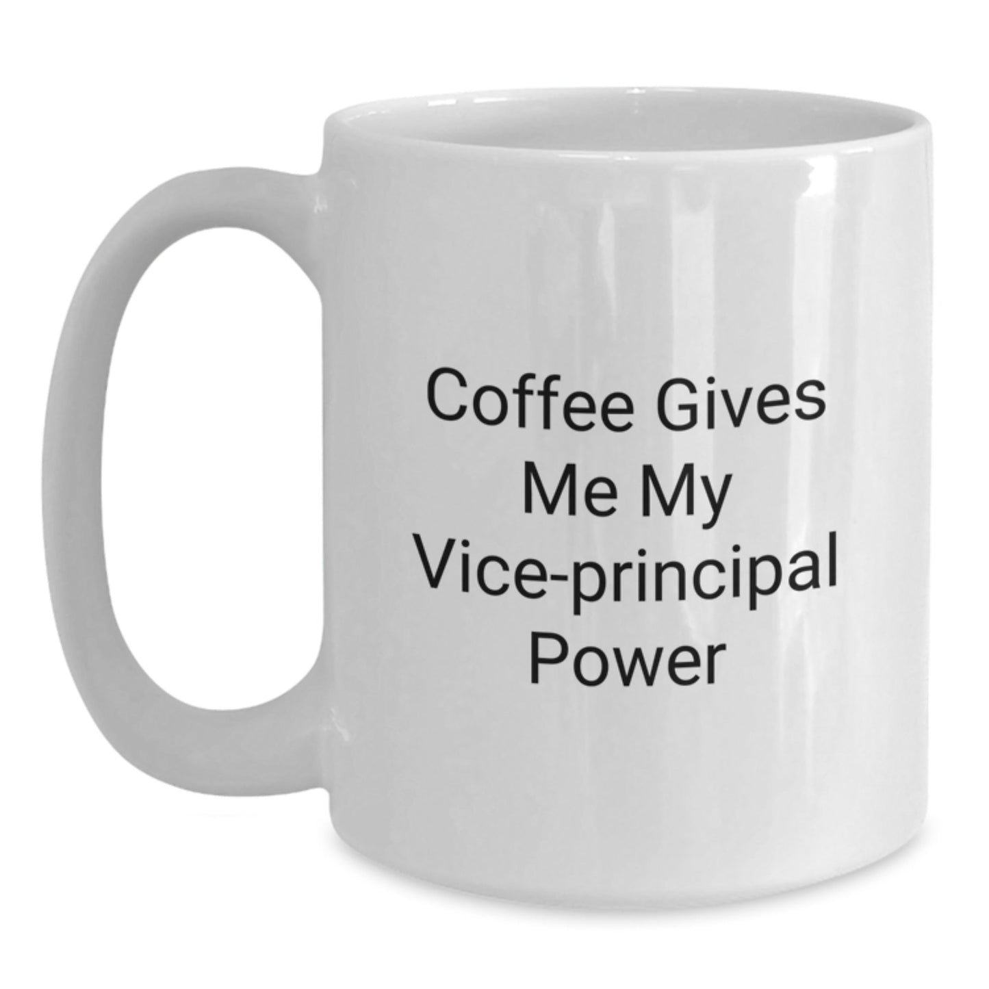 Funny Vice - principal Gift for Birthday - Coffee Gives Me My Vice - principal Power White Coffee Mug, Gifts from Friends to Vice - principal, Unique Vice - principal Birthday Unique Gifts - Victory Thru Vision