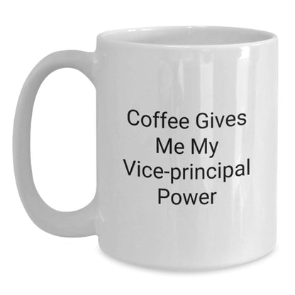 Funny Vice - principal Gift for Birthday - Coffee Gives Me My Vice - principal Power White Coffee Mug, Gifts from Friends to Vice - principal, Unique Vice - principal Birthday Unique Gifts - Victory Thru Vision