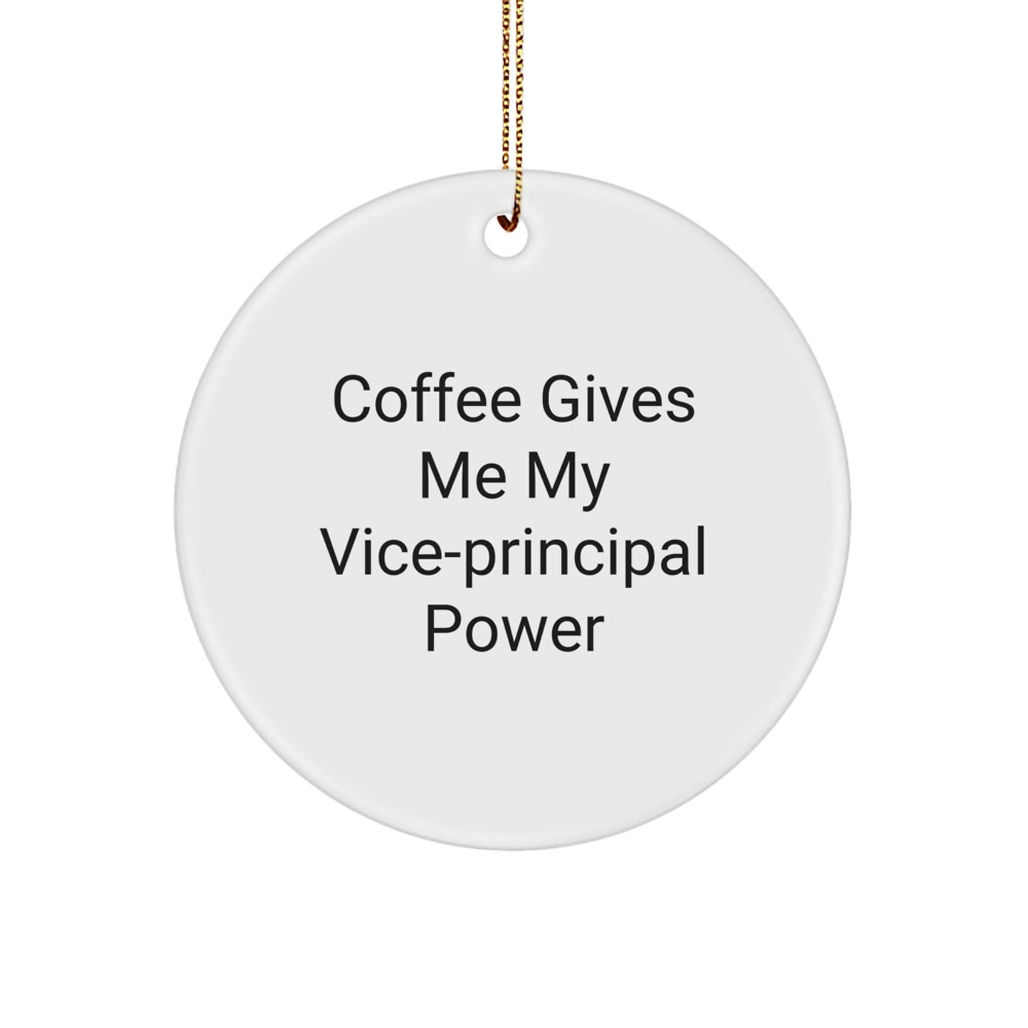 Funny Vice - principal Gifts: 'Coffee Gives Me My Vice - principal Power' Circle Ornament, Gifts from Family for Vice - principal, Unique Christmas Unique Gifts for Men or Women - Victory Thru Vision
