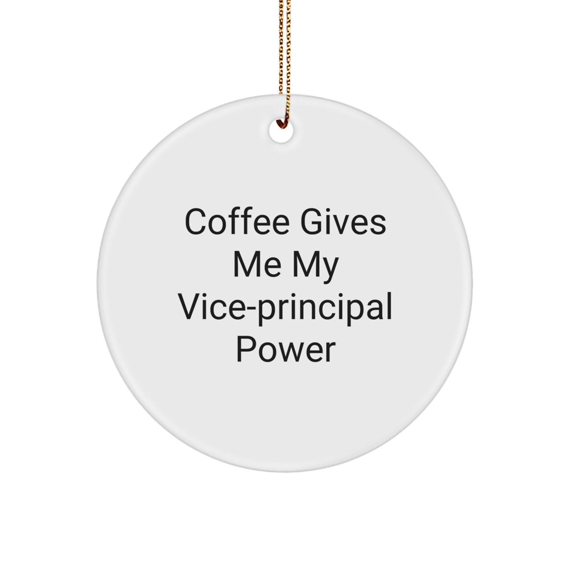 Funny Vice - principal Gifts: 'Coffee Gives Me My Vice - principal Power' Circle Ornament, Gifts from Family for Vice - principal, Unique Christmas Unique Gifts for Men or Women - Victory Thru Vision