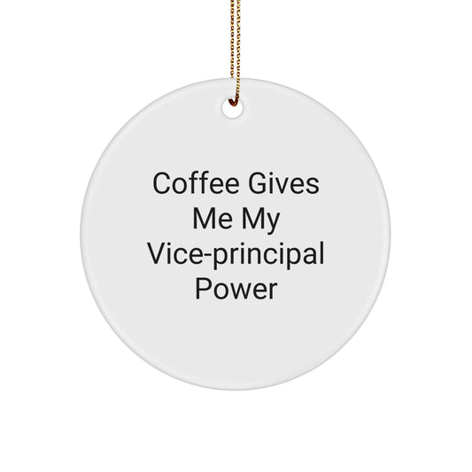 Funny Vice - principal Gifts: 'Coffee Gives Me My Vice - principal Power' Circle Ornament, Gifts from Family for Vice - principal, Unique Christmas Unique Gifts for Men or Women - Victory Thru Vision