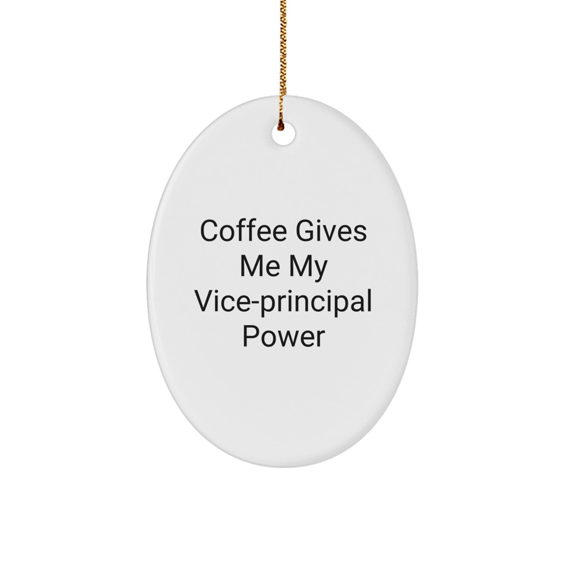 Funny Vice - principal Gifts for Christmas - 'Coffee Gives Me My Vice - principal Power' Oval Ornament from Friends, Perfect for Coworkers, Family, and Men - Victory Thru Vision