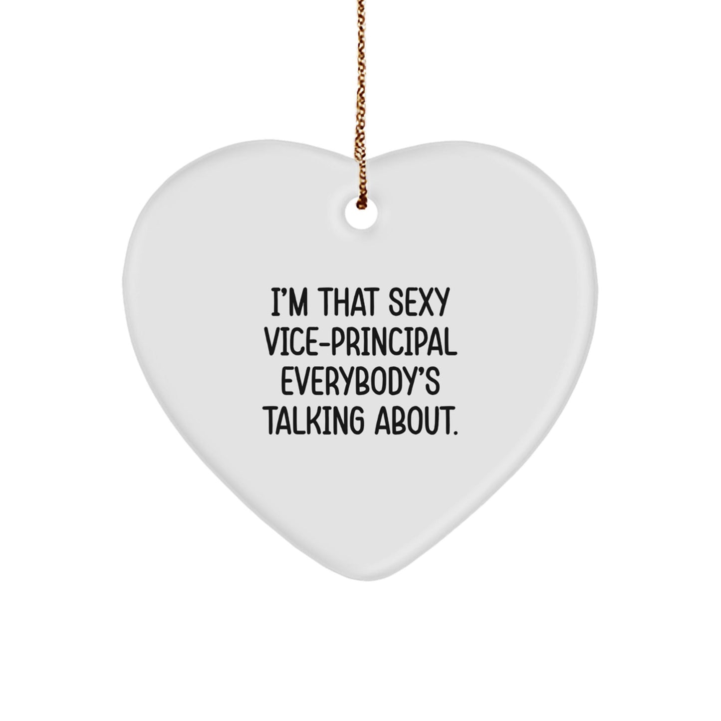 Funny Vice - Principal Gifts from Friends for Christmas - 'I'm That Sexy Vice - Principal Everybody's Talking About.' Heart Ornament - Victory Thru Vision