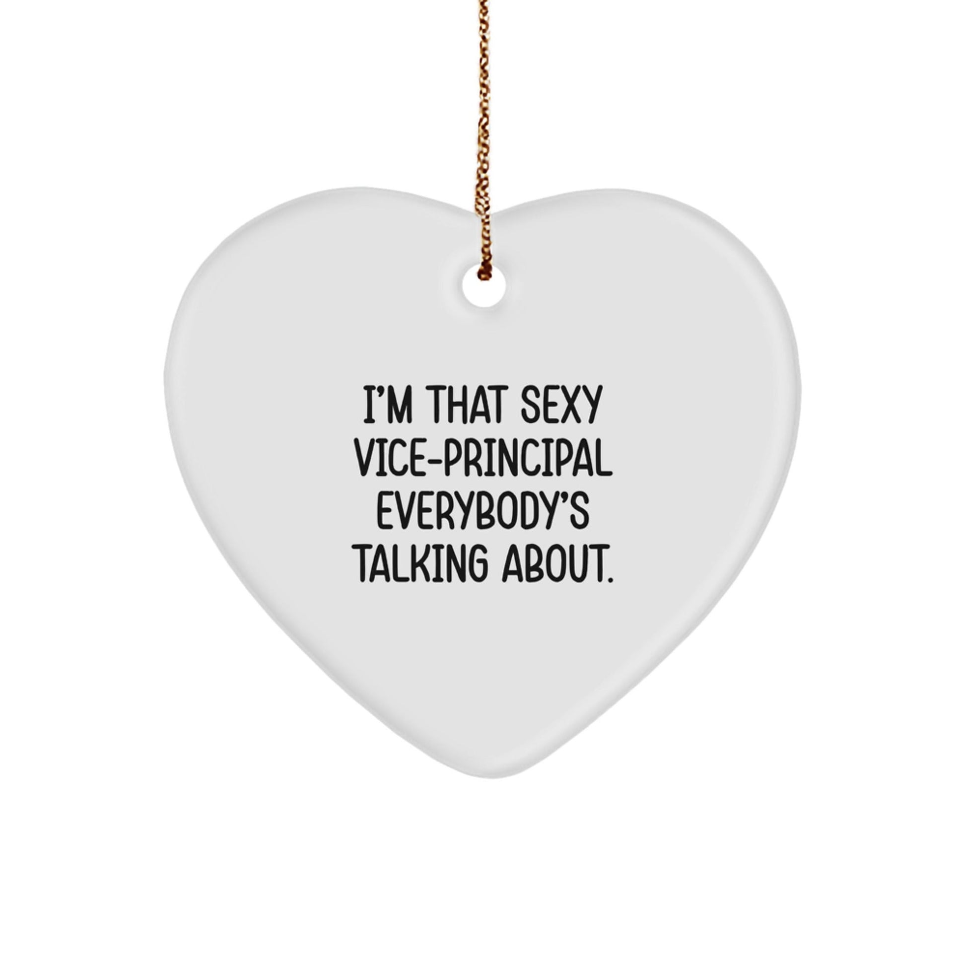 Funny Vice - Principal Gifts from Friends for Christmas - 'I'm That Sexy Vice - Principal Everybody's Talking About.' Heart Ornament - Victory Thru Vision