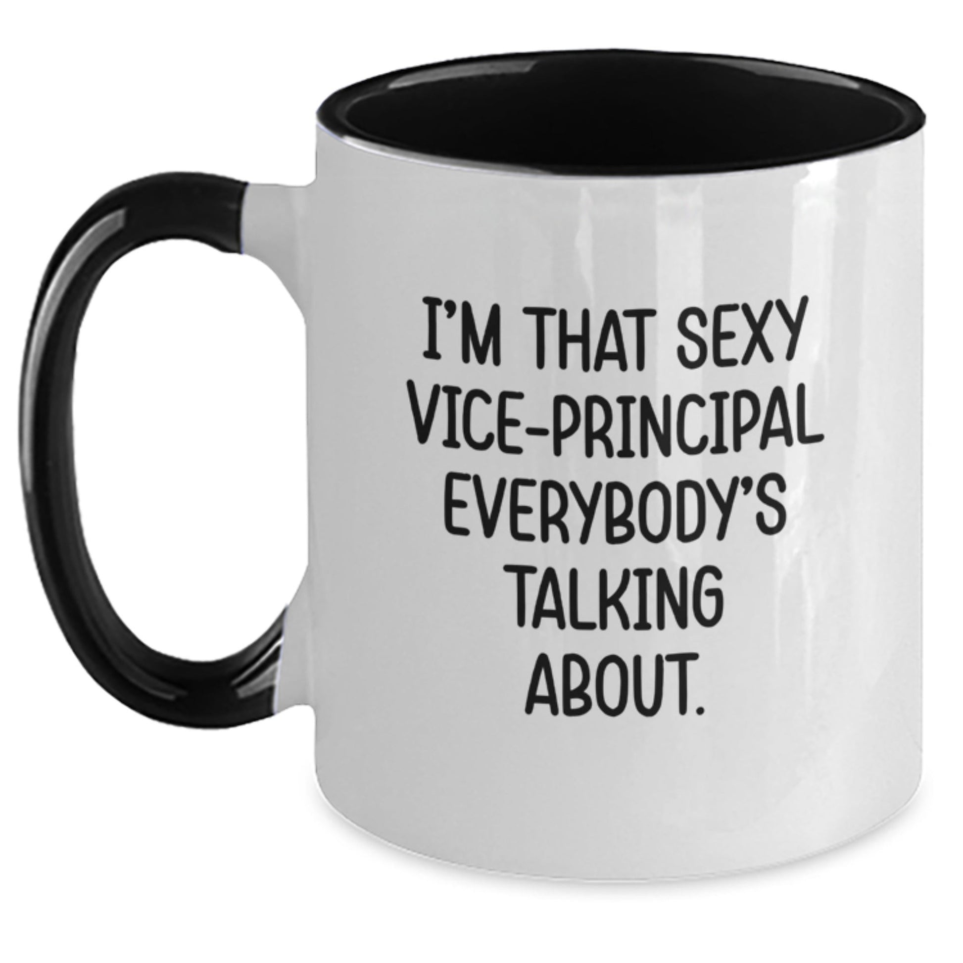 Funny Vice - Principal Gifts from Friends - I'm That Sexy Vice - Principal Everybody's Talking About. Two Tone Coffee Mug for Graduation - Victory Thru Vision