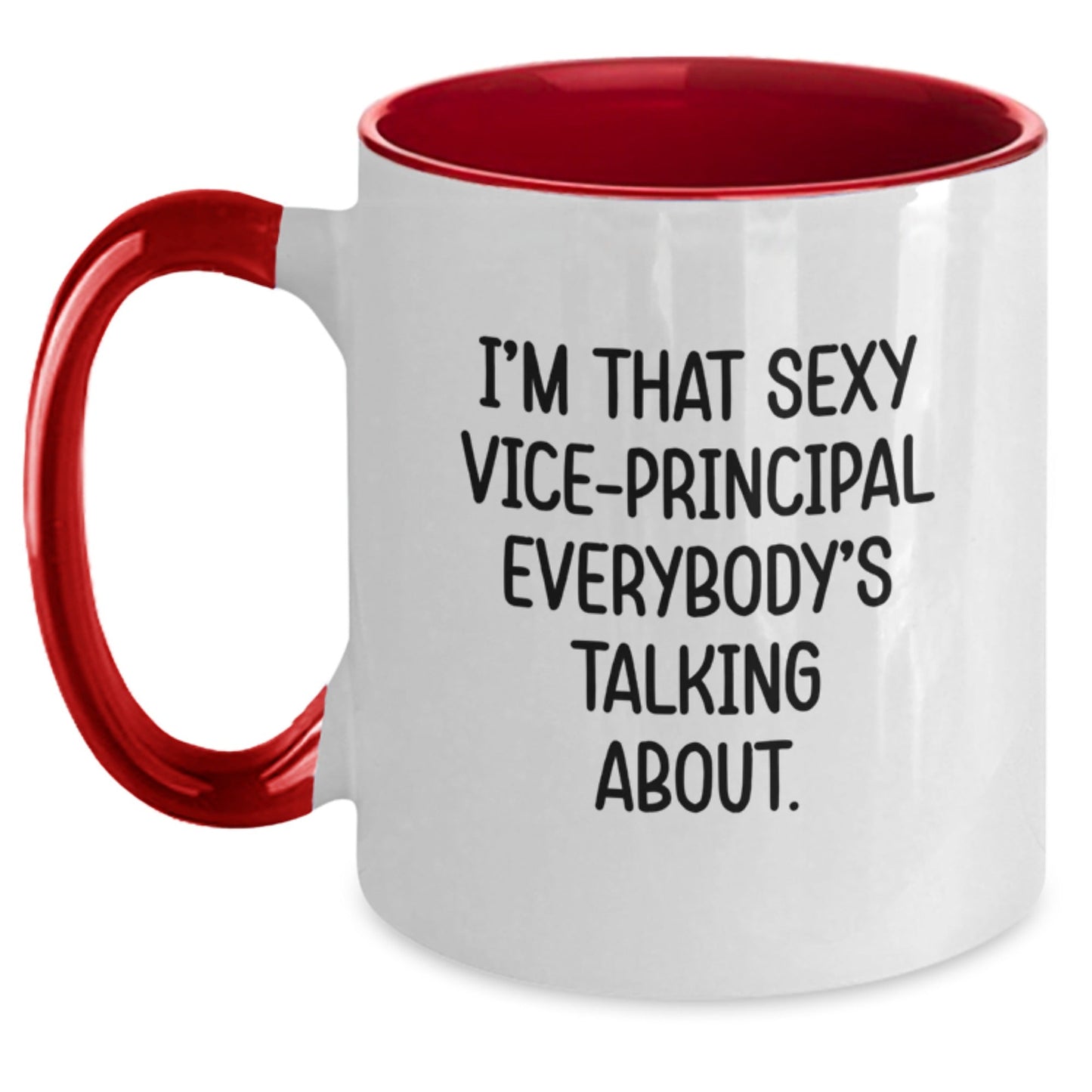 Funny Vice - Principal Gifts from Friends - I'm That Sexy Vice - Principal Everybody's Talking About. Two Tone Coffee Mug for Graduation - Victory Thru Vision