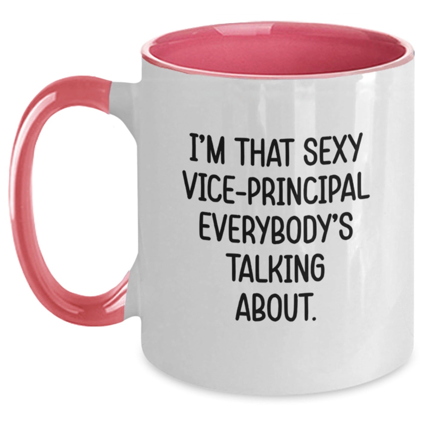 Funny Vice - Principal Gifts from Friends - I'm That Sexy Vice - Principal Everybody's Talking About. Two Tone Coffee Mug for Graduation - Victory Thru Vision
