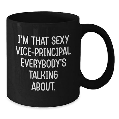 Funny Vice - principal Gifts from Friends to Vice - principal, I'm That Sexy Vice - principal Everybody's Talking About. Black Coffee Mug for Graduation Unique Gifts - Victory Thru Vision