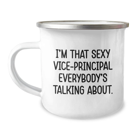Funny Vice - principal Gifts from Men - I'm That Sexy Vice - principal Everybody's Talking About. - Unique Graduation Gifts for Vice - principal, Camping Mug for Women, Friends, Coworkers, and Family - Victory Thru Vision