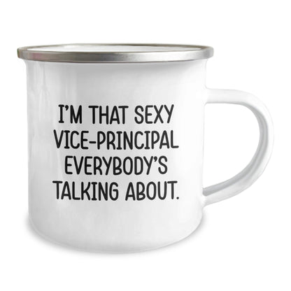 Funny Vice - principal Gifts from Men - I'm That Sexy Vice - principal Everybody's Talking About. - Unique Graduation Gifts for Vice - principal, Camping Mug for Women, Friends, Coworkers, and Family - Victory Thru Vision