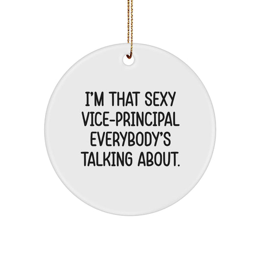 Funny Vice - principal Gifts from Men to Vice - principal, I'm That Sexy Vice - principal Everybody's Talking About. Christmas Circle Ornament, White, 2.75 - Victory Thru Vision