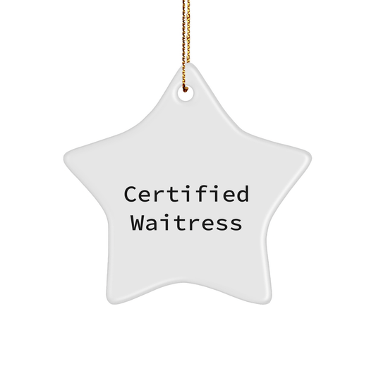 Funny Waitress Gifts from Men to Friends - Certified Waitress Star Ornament, Christmas Unique Gifts for Her - Victory Thru Vision 