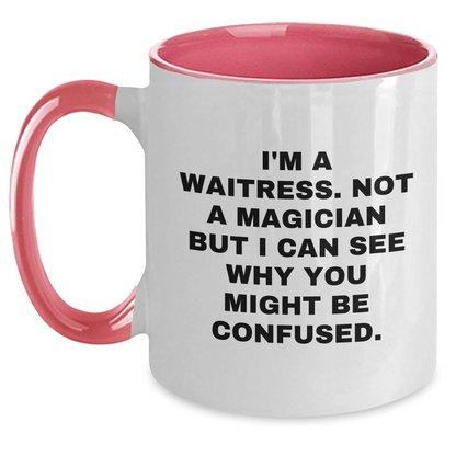 Funny Waitress Gifts - I'm A Waitress. Not A Magician But I Can See Why You Might Be Confused. Two Tone Coffee Mug for Waitress Graduation from Friends, Coworkers or Family - Victory Thru Vision