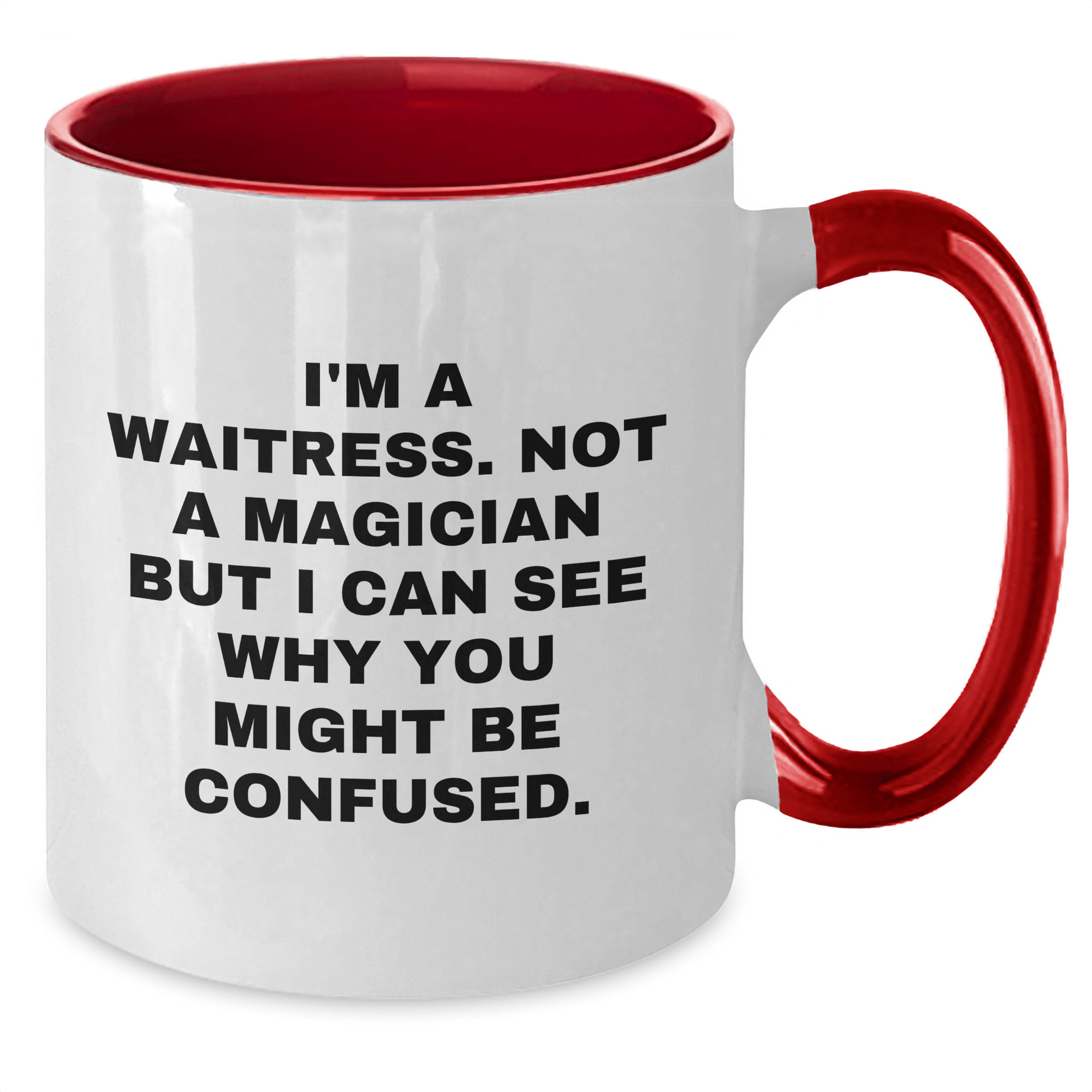 Funny Waitress Gifts - I'm A Waitress. Not A Magician But I Can See Why You Might Be Confused. Two Tone Coffee Mug for Waitress Graduation from Friends, Coworkers or Family - Victory Thru Vision