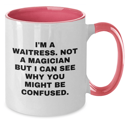 Funny Waitress Gifts - I'm A Waitress. Not A Magician But I Can See Why You Might Be Confused. Two Tone Coffee Mug for Waitress Graduation from Friends, Coworkers or Family - Victory Thru Vision