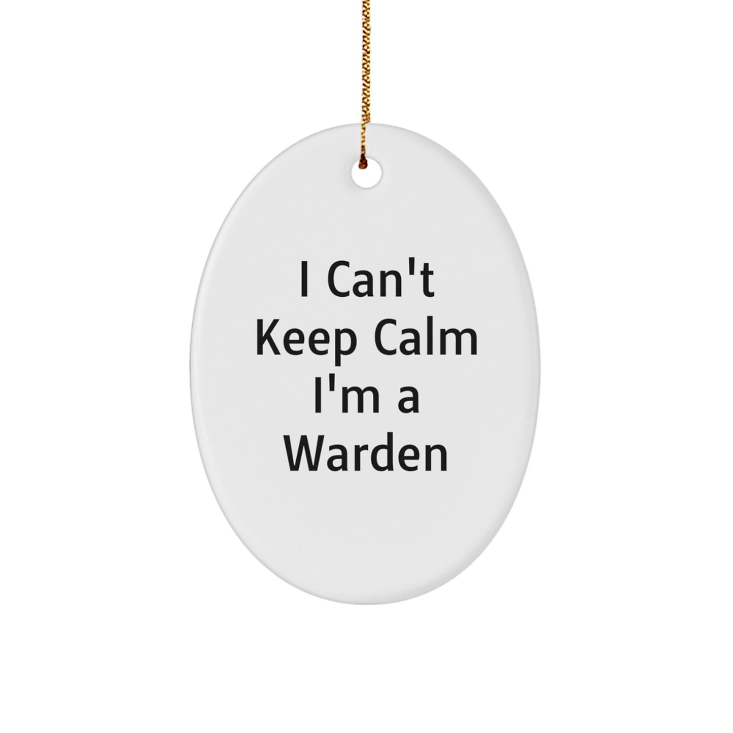 Funny Warden Gifts from Friends - I Can't Keep Calm I'm A Warden Oval Ornament, Perfect for Christmas - Victory Thru Vision