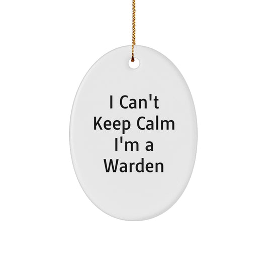 Funny Warden Gifts from Friends - I Can't Keep Calm I'm A Warden Oval Ornament, Perfect for Christmas - Victory Thru Vision