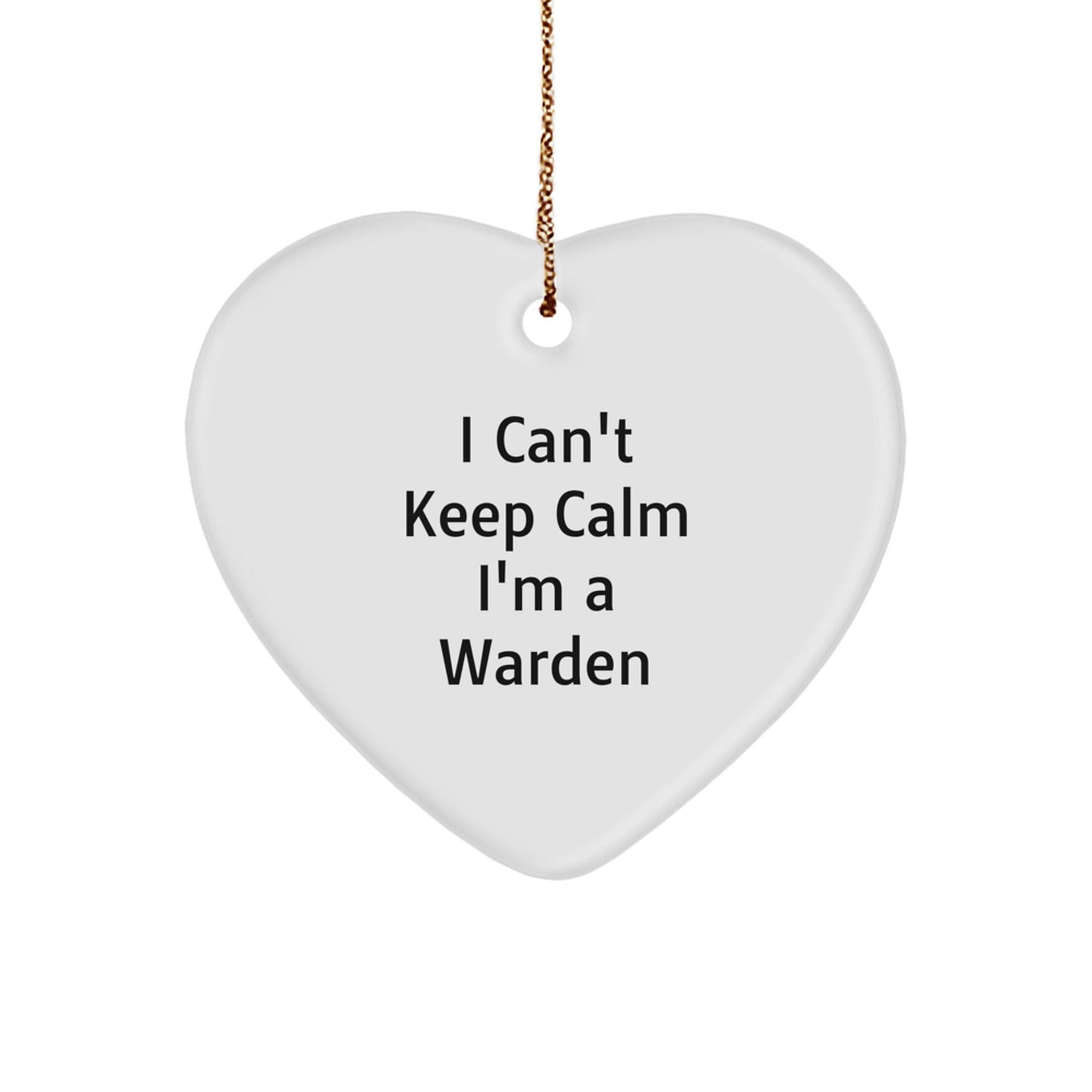 Funny Warden Heart Ornament Gifts from Friends and Family for Christmas - 'I Can't Keep Calm I'm A Warden' Quote - Victory Thru Vision