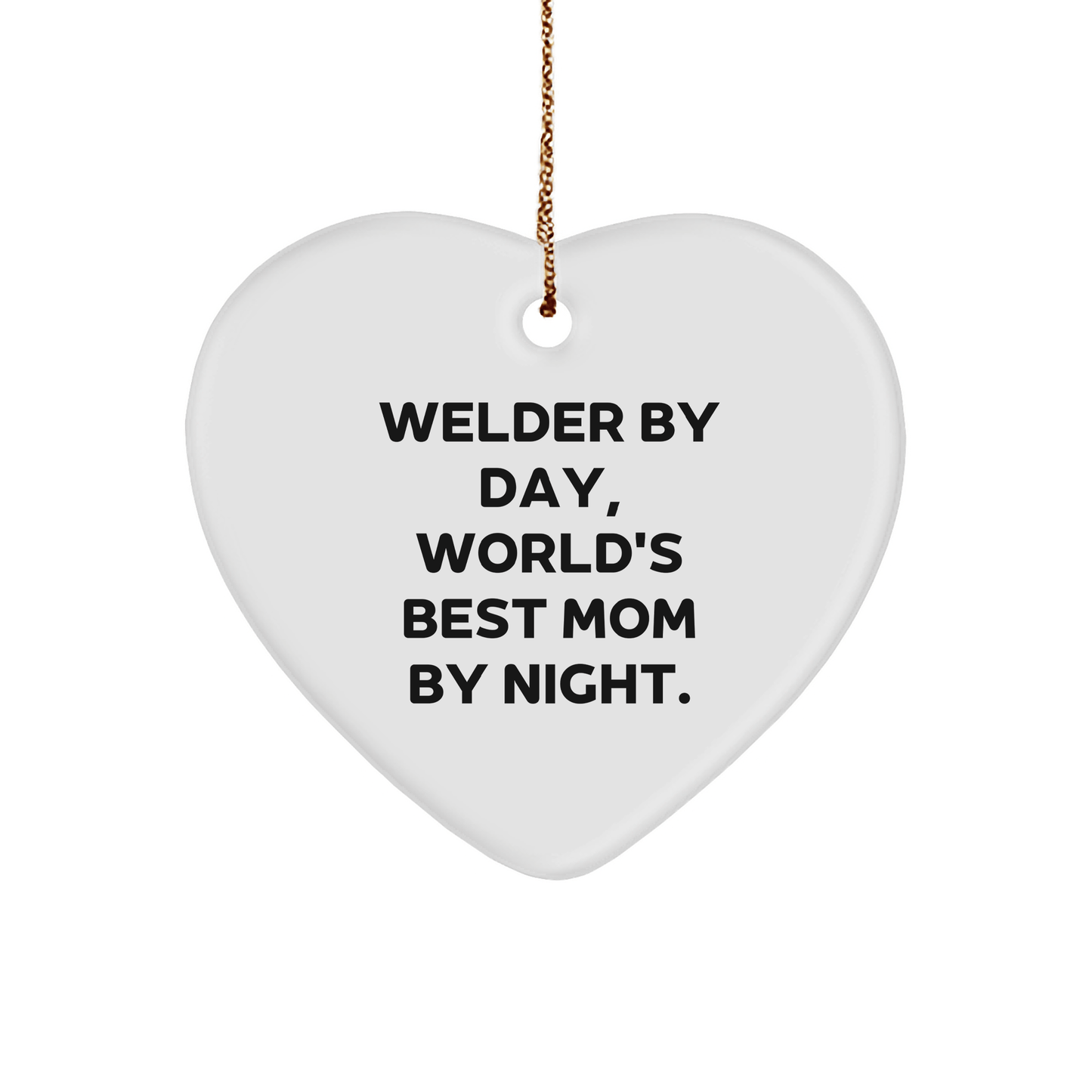 Funny Welder Gifts by Day, Heart Ornament by Night - Unique Christmas Unique Gifts for Welders - Victory Thru Vision 