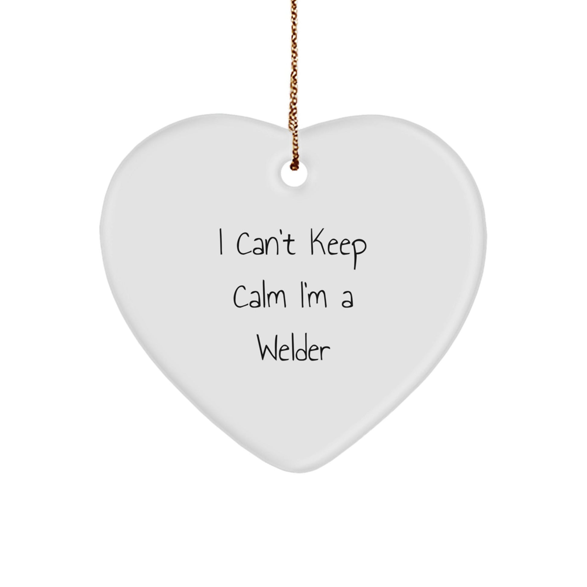 Funny Welder Gifts from Men to Welder Friends - I Can't Keep Calm Heart Ornament for Christmas Unique Gifts - Victory Thru Vision