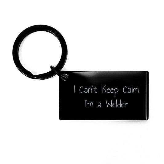 Funny Welder Gifts, I Can't Keep Calm I'm A Welder Keychain for Welders, Graduation Unique Gifts from Friends, Coworkers, Family, Gifts for Welders, Enthusiasts - Victory Thru Vision