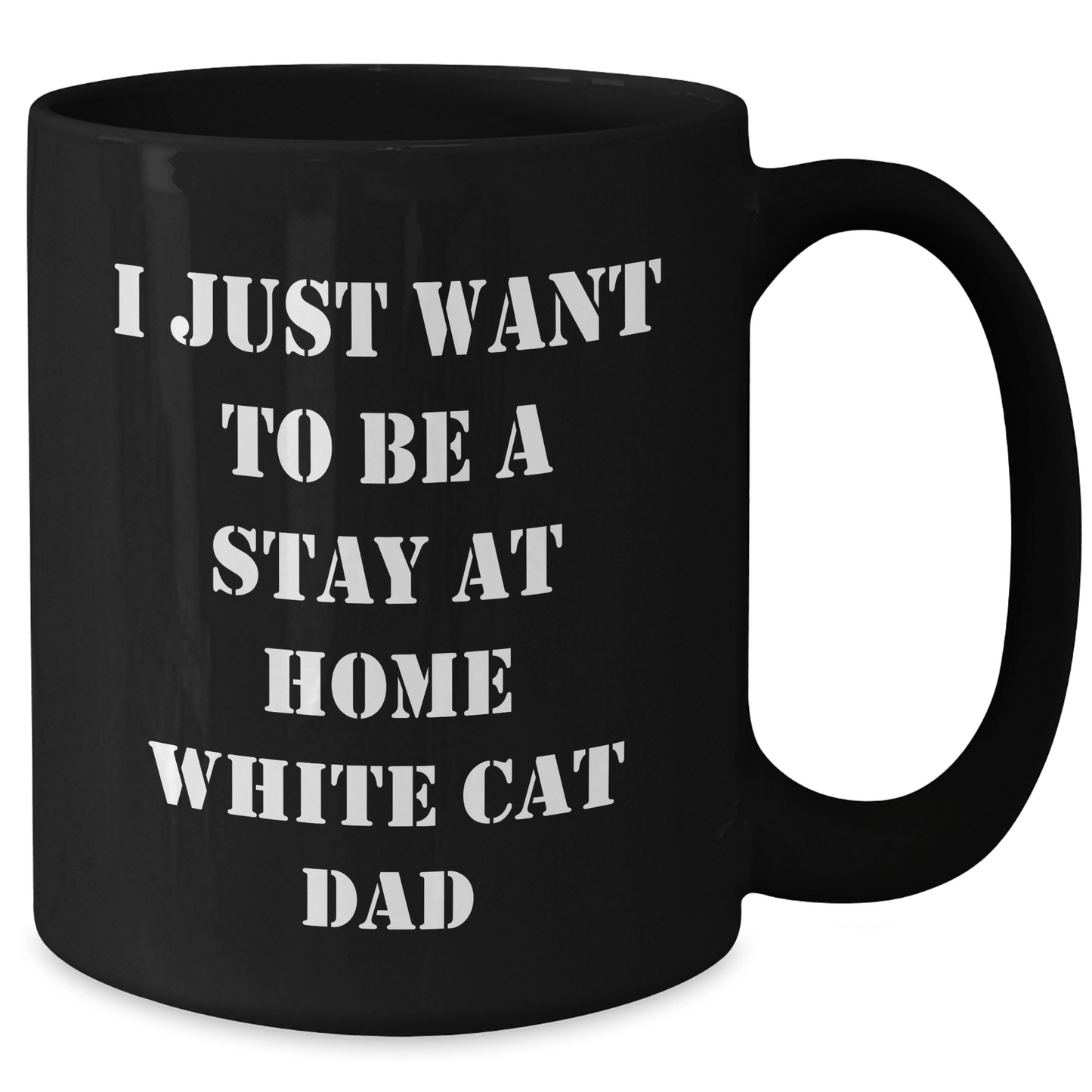 Funny White Cat Dad Gifts for Men - 'I Just Want To Be A Stay At Home White Cat Dad' Black Coffee Mug, Ideal Gifts from Family and Friends for Father's Day - Victory Thru Vision