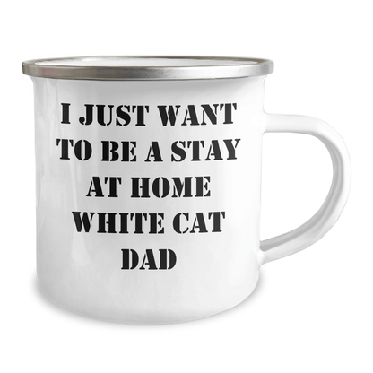 Funny White Cat Dad Gifts for Men on Father's Day - Camping Mug 'I Just Want To Be A Stay At Home White Cat Dad' - Victory Thru Vision