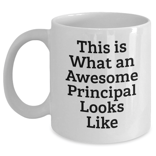 Funny White Coffee Mugs for Awesome Principals Gifts from Men on Father's Day - 'This Is What An Awesome Principal Looks Like' Quote - Victory Thru Vision 