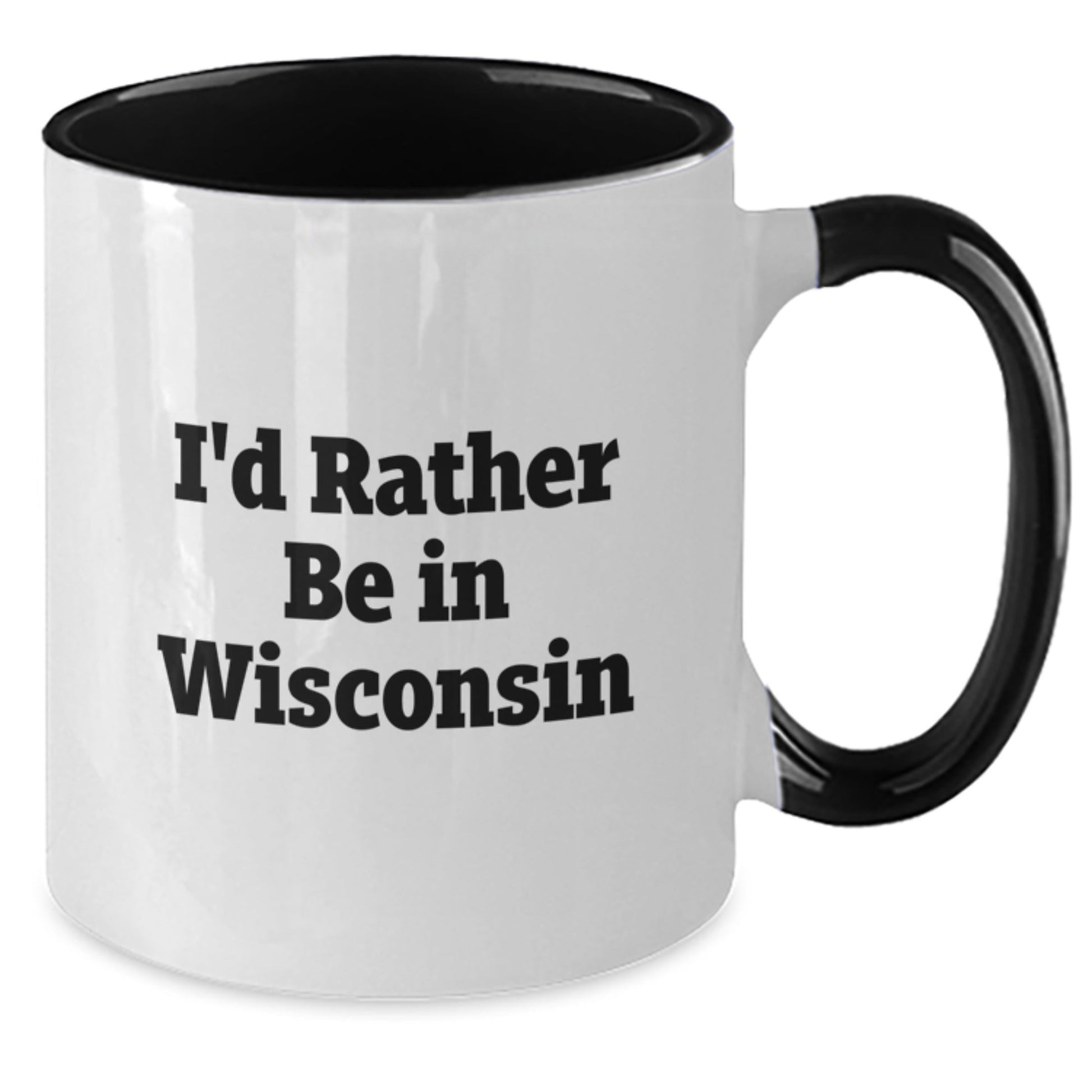 Funny Wisconsin Gifts I'd Rather Be In Wisconsin Two Tone Coffee Mug for Birthday - Victory Thru Vision