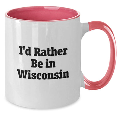 Funny Wisconsin Gifts I'd Rather Be In Wisconsin Two Tone Coffee Mug for Birthday - Victory Thru Vision