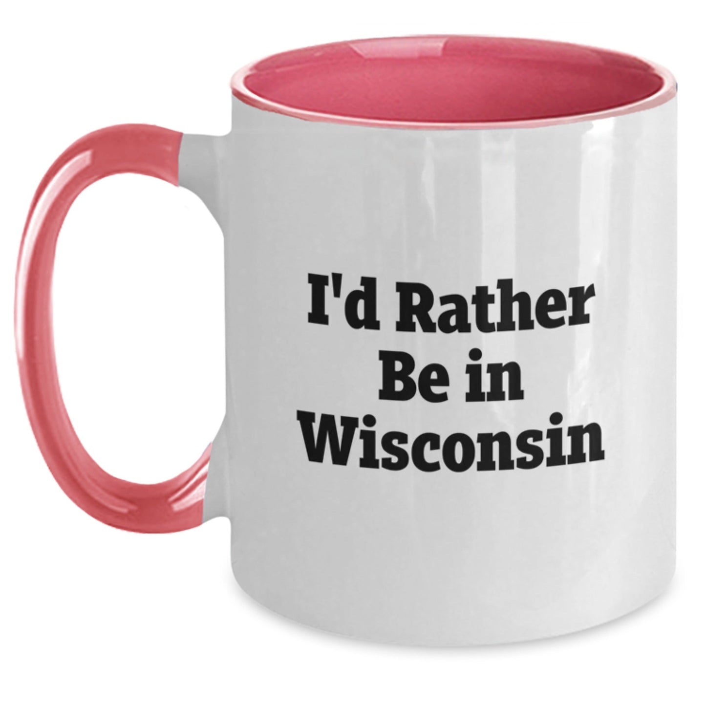 Funny Wisconsin Gifts I'd Rather Be In Wisconsin Two Tone Coffee Mug for Birthday - Victory Thru Vision