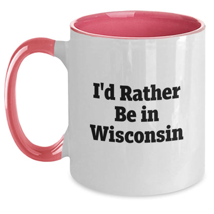 Funny Wisconsin Gifts I'd Rather Be In Wisconsin Two Tone Coffee Mug for Birthday - Victory Thru Vision