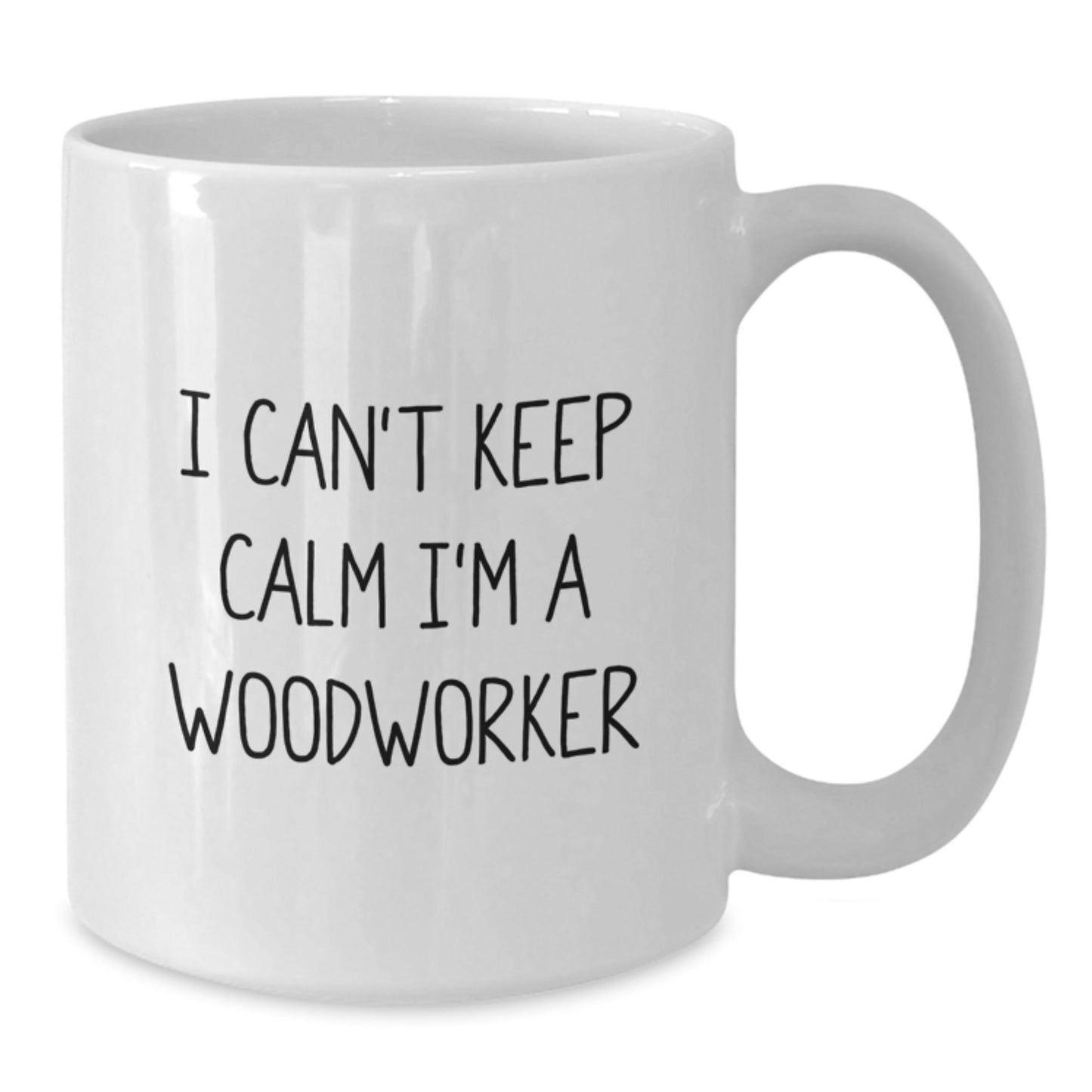 Funny Woodworker Gifts for Men, 'I Can't Keep Calm I'm A Woodworker' White Coffee Mug, Unique Graduation Gifts from Family to Friends - Victory Thru Vision