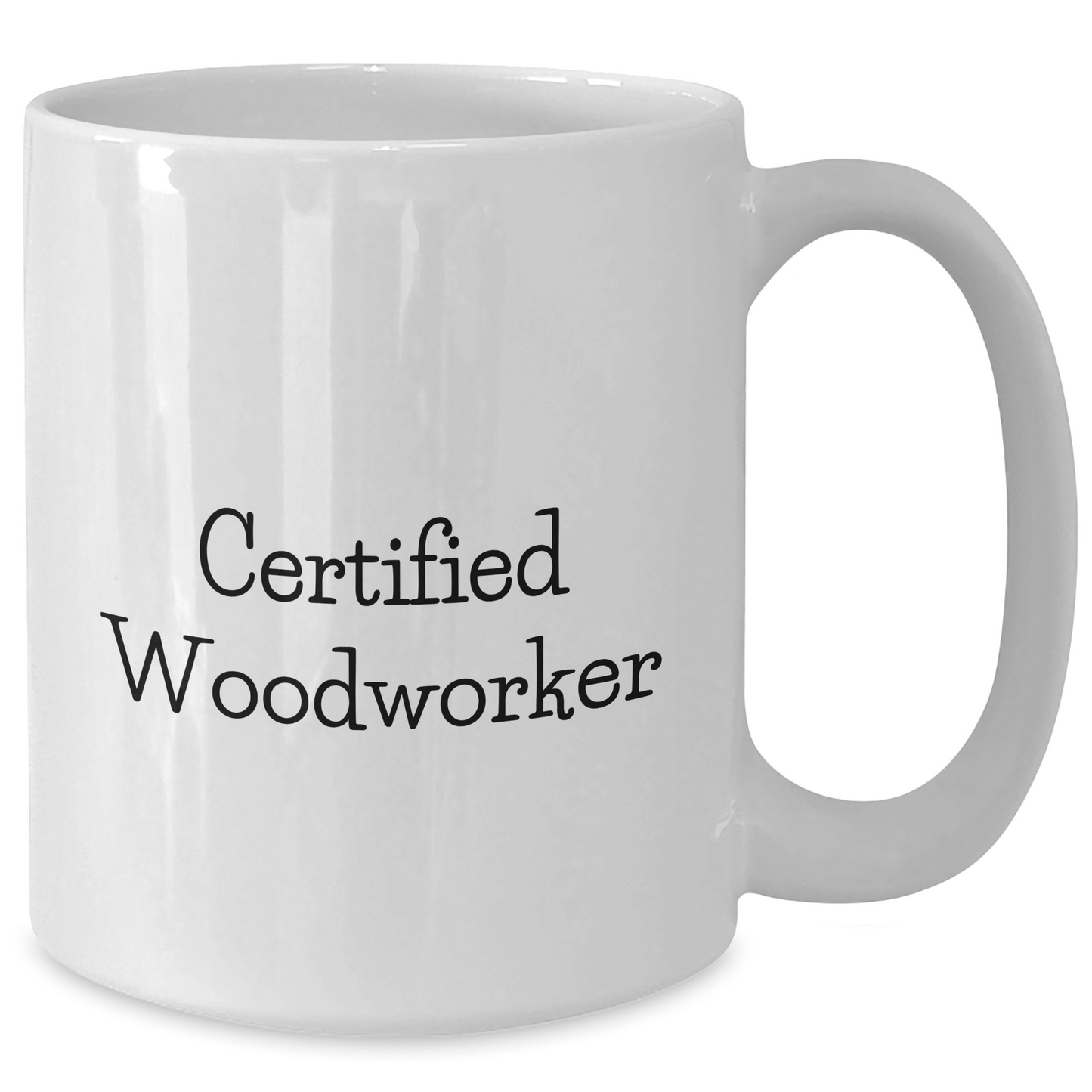 Funny Woodworker Gifts for Men, White Coffee Mug with Quote 'Certified Woodworker' - Unique Father's Day Presents from Family - Victory Thru Vision 