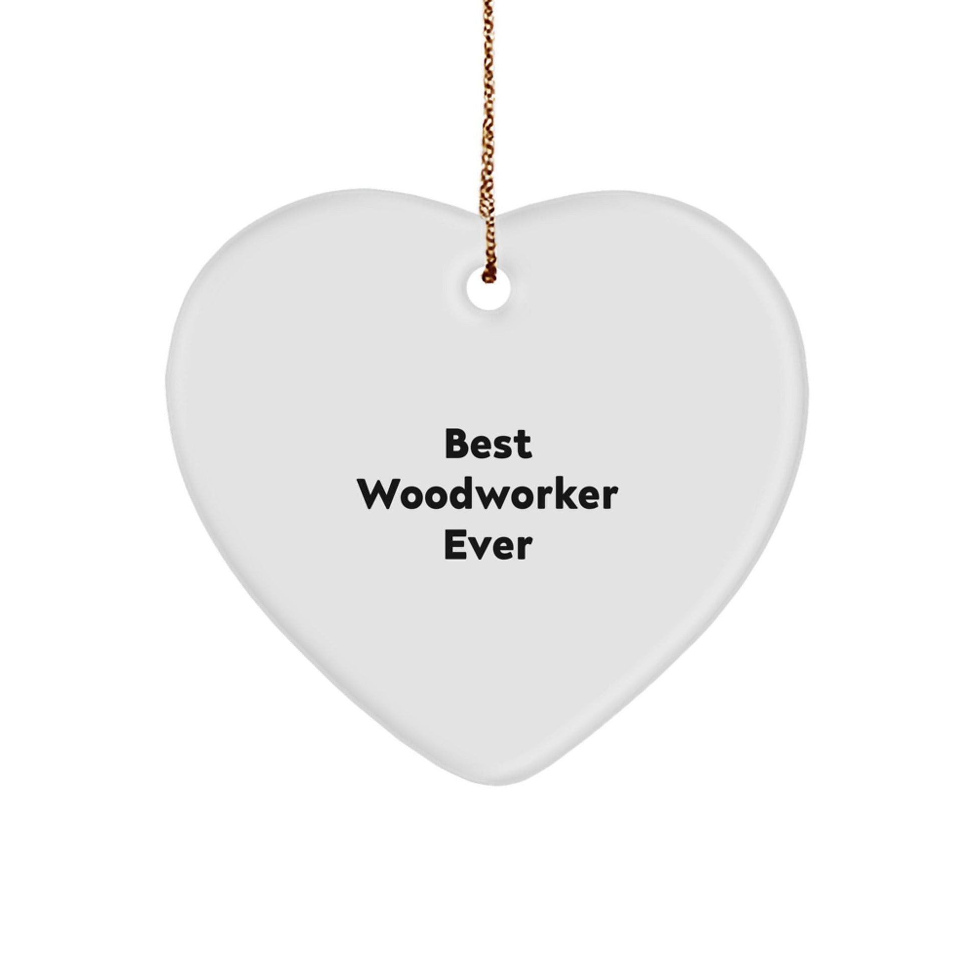 Funny Woodworker Gifts from Best Woodworker Ever - Heart Ornament for Men, Women, Friends, and Family - Christmas Unique Woodworking Tool - Victory Thru Vision